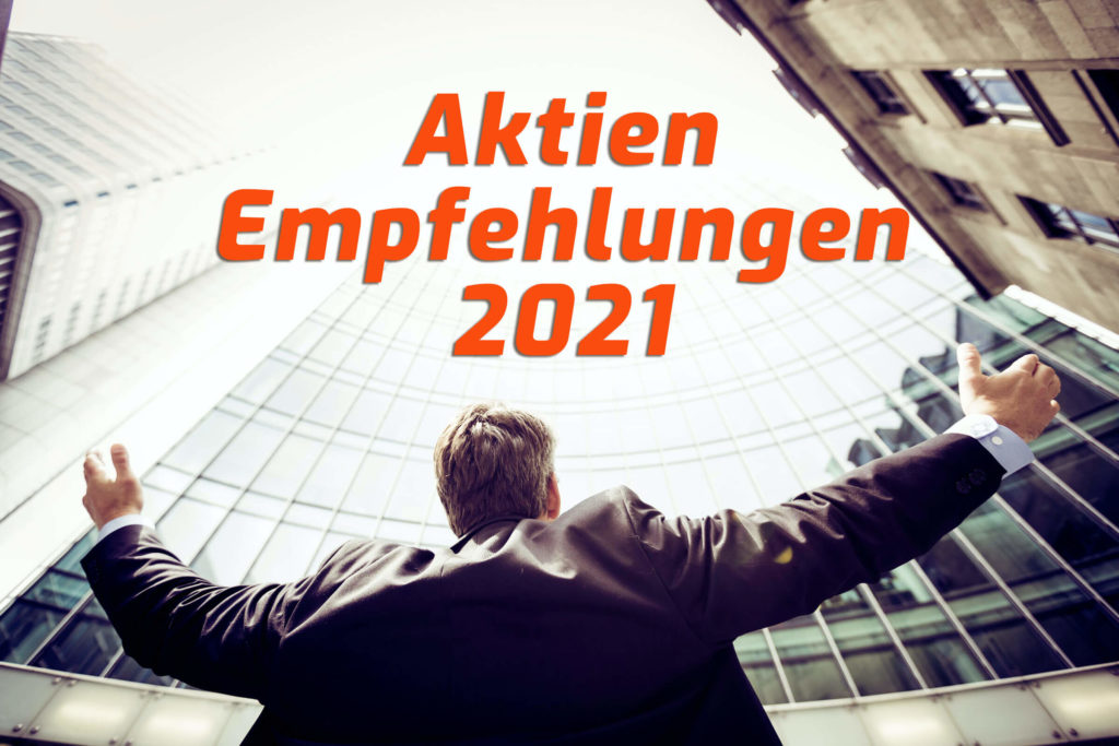 Aktien Empfehlungen 2021 Top Aktien finden