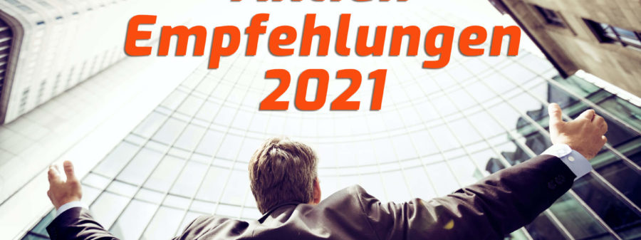 Aktien Empfehlungen 2021 Top Aktien finden